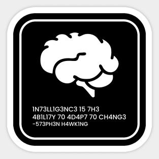 Intelligence Is The Ability To Adapt To Change Sticker